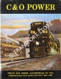 Book cover of C & O Power: Steam and Diesel Locomotives of the Chesapeake and Ohio Railway 1900 - 1965 by SHUSTER, Philip; HUDDLESTON, Eugene L. & STAUFER, Alvin